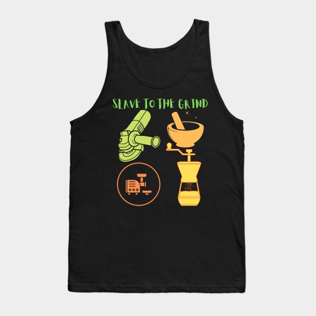 Slave To The Grind Tank Top by The Tomorrowland Traveler